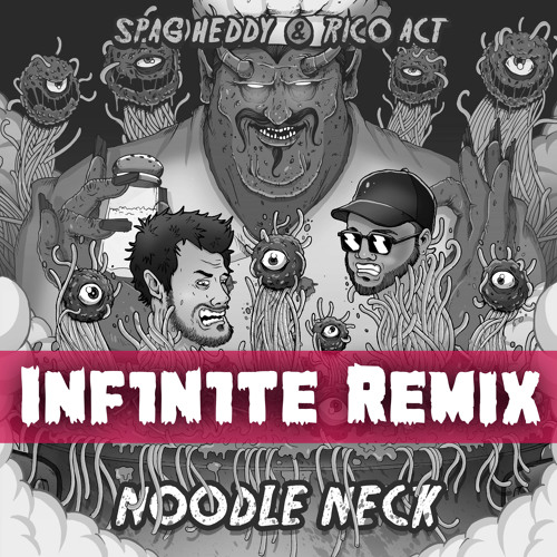 SPAG HEDDY & RICO ACT - NOODLE NECK (INF1N1TE REMIX)