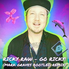 Ricky Raw - Go Ricky! (Mark Graves Bootleg Remix)