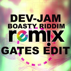 DEV - JAM (BOASTY RIDDIM REMIX) GATES EDIT