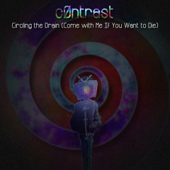 Circling the Drain (Come with Me If You Want to Die)