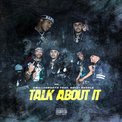 Talk About It (Ft Cwill2smooth)