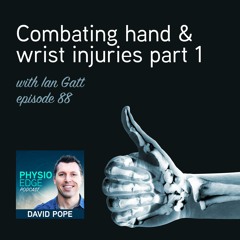 Physio Edge 088 Combating hand & wrist injuries part 1 with Ian Gatt
