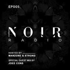 Manzone & Strong - Noir Radio - Guest Mix Joee Cons (EP 005)