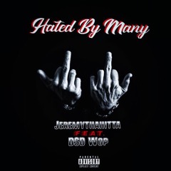 Jeremy Tha Hitta Ft DSD Woppo - Hated By Many
