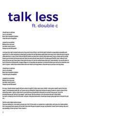 talk less ft. Double C (prod. Syndrome)