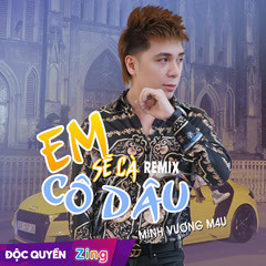 Em Sẽ Là Cô Dâu (Remix)