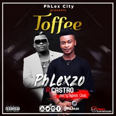 PhLexzo ft Castro _ Toffee(prod by Skybeats Classic)