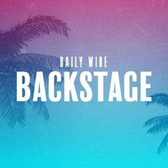 Daily Wire Backstage: Spring Break Special