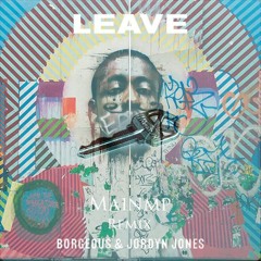 Borgeous & Jordyn Jones - Leave (mainmp remix)
