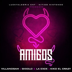Villanosam ft Gigolo Y La Exce & Kiko El Crazy - Amigos 👫