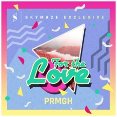PRMGH - For The Love