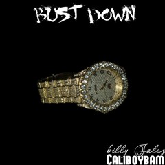 Bust Down - ft CaliBoyBam