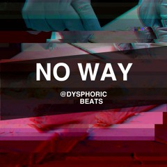 No Way (Prod. Dysphoric)