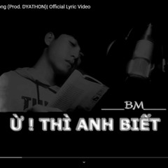 Ừ Thì Anh Biết - BM PAKU ( Prod by DYATHON )