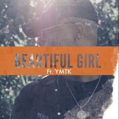 Beautiful Girl Ft. Ymtk
