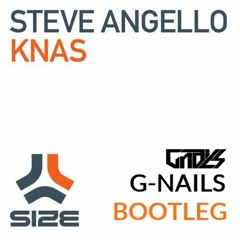 Steve Angello - KNAS (G-NAILS Bootleg)[Free DL]