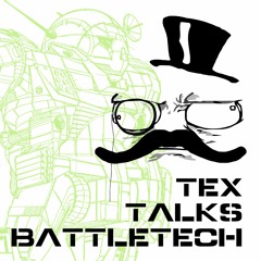 Tex Talks Battletech - More big