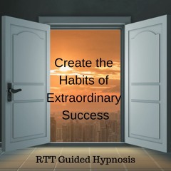Rapid Transformational Therapy Guided Hypnosis - Extraordinary Success Habits