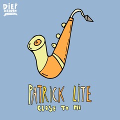Patrick Lite - Close To Me