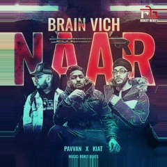 Brain Vich Naar - Pavvan Feat Kiat ( Music.Rokitbeats)