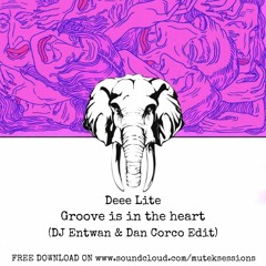 Deee Lite - Groove Is In The Heart (DJ Entwan & Dan Corco EDIT) [FREE DOWNLOAD]