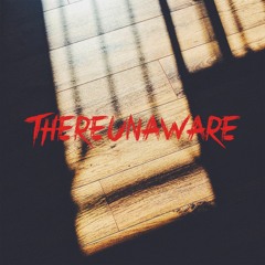 Thereunaware
