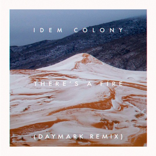 Idem Colony - There's a Fire (DAYMARK Remix)