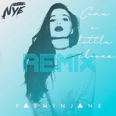 Come A Little Closer - Yasmin Jane (David Nye Remix)
