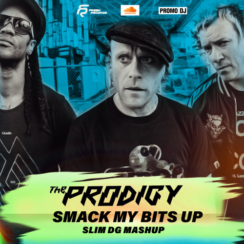 Stream Prodigy - Smack My Bits Up ( Slim DG Mash up ) by Дима Комирко |  Listen online for free on SoundCloud