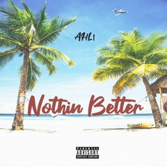 AHLI Nothin Better