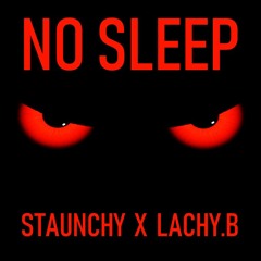 STAUNCHY X LACHY.B - No Sleep (Original Mix)