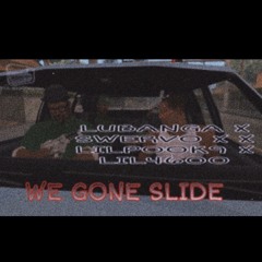 Lubanga X Swervo X X Lilpook9 X Lil4600 - We Gone Slide