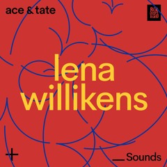 Ace & Tate Sounds x Red Light Radio - Lena Willikens