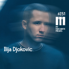 My Favourite Freaks Podcast #251 Ilija Djokovic