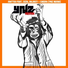 Matteo feat. Ceza & OnJuicy - Cheers (YNZ Remix)