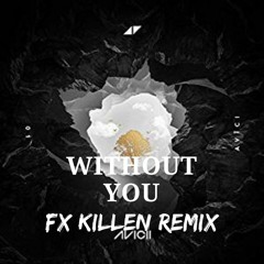 Avicii - Without You ft. Sandro Cavazza (Fx killen Remix)