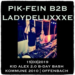 PIK-FEIN -b2b- LADYDELUXxXE @ Kid AleX.2.0 B-DAY RAVE | KOMMUNE.2010 - OFFENBACH | 15.03.2019
