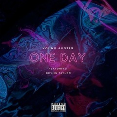 YOUNG AUSTIN - ONE DAY (feat.Deviin Talyor)