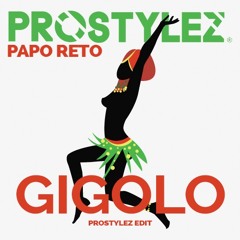 PAPO RETO - GIGOLO (PROSTYLEZ Edit)