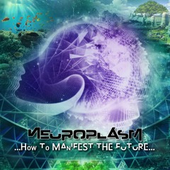Neuroplasm | ...How to Manifest the Future... (Preview) | 24/7 Records