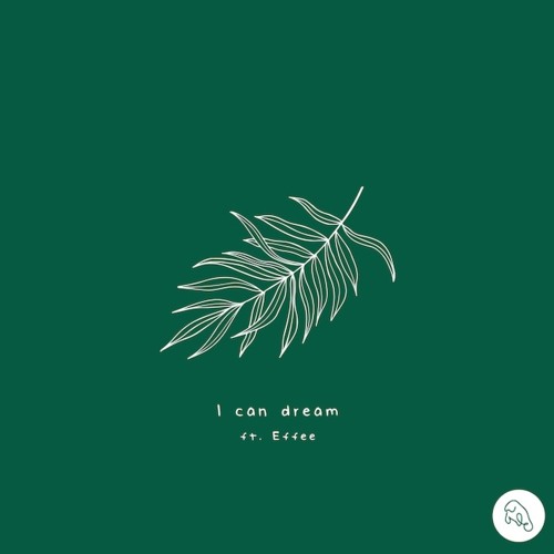10. I Can Dream ft. Effee
