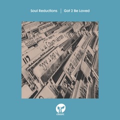 Soul Reductions 'Got 2 Be Loved'