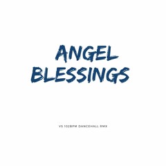 Angel — Blessings (Vinyl Shotz 102BPM DANCEHALL RMX)