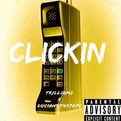 Clickin Feat. LucianoThePope