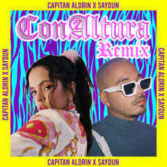 Rosalía x J Balvin - Con Altura (Capitán Aldrín y Saydun Remix)