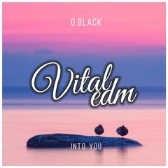 O.BLack - Into You [Vital Release]