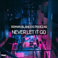 Roman Blanco & Proezas - Never Let It Go