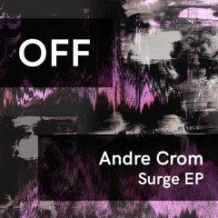 Andre Crom - Surge - OFF192