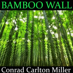 Conrad Carlton Miller - Bamboo Wall