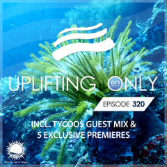 Uplifting Only 320 [No Talking] (incl. Tycoos Guestmix) (March 28, 2019) [All Instrumental]